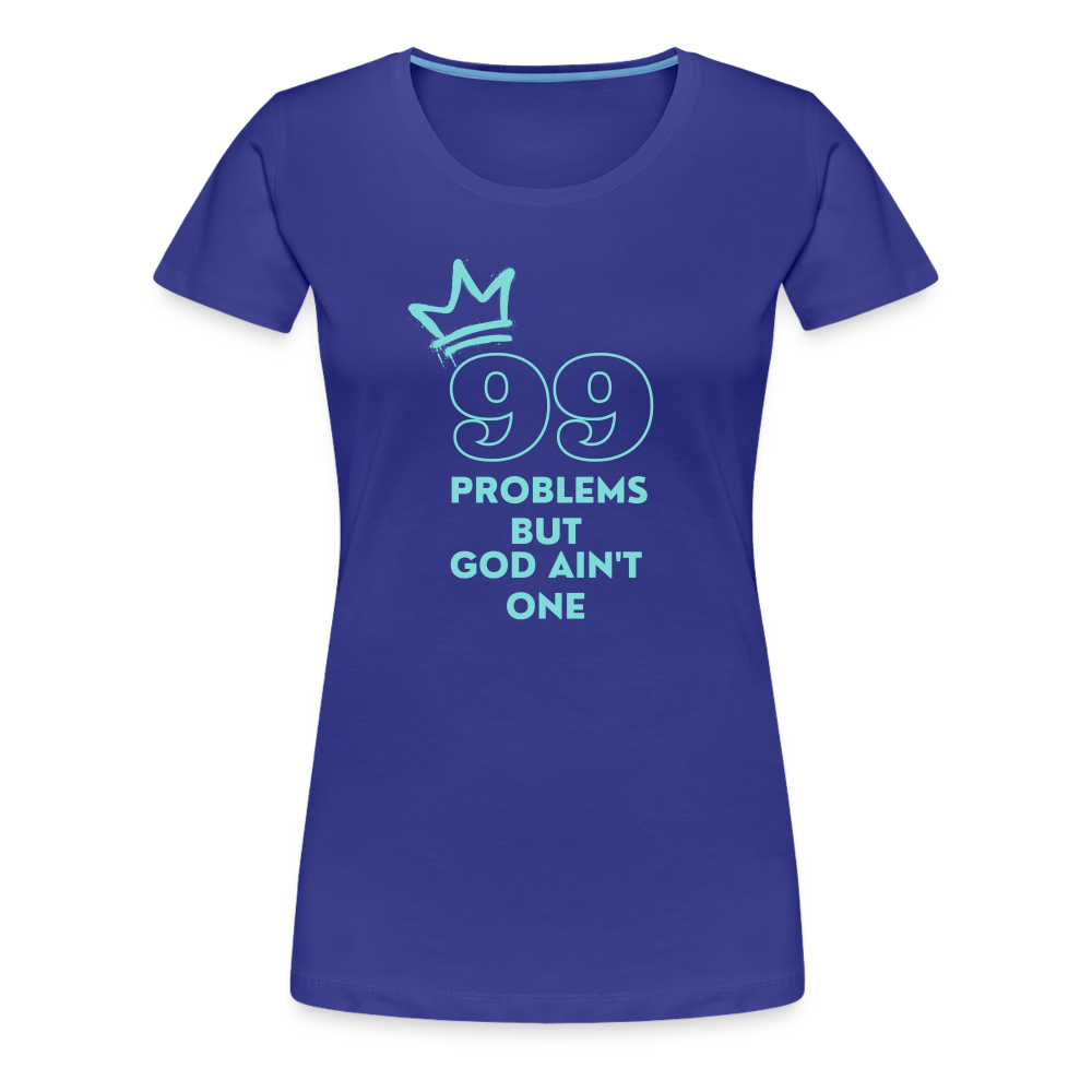 99 Problems: Ladies’ Short Sleeve - royal blue